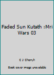 Hardcover Faded Sun Kutath :Mri Wars 03 Book