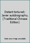 Paperback Distant tortured: Javier autobiography, (Traditional Chinese Edition) Book