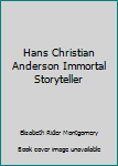 Unknown Binding Hans Christian Anderson Immortal Storyteller Book