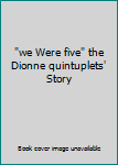 Hardcover "we Were five" the Dionne quintuplets' Story Book