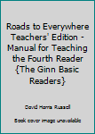 Hardcover Roads to Everywhere Teachers' Edition -Manual for Teaching the Fourth Reader {The Ginn Basic Readers} Book