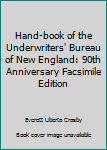 Unknown Binding Hand-book of the Underwriters' Bureau of New England: 90th Anniversary Facsimile Edition Book