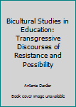 Unknown Binding Bicultural Studies in Education: Transgressive Discourses of Resistance and Possibility Book