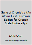 Hardcover General Chemistry {An Atoms First Customer Edition for Oregon State University} Book