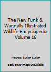 Unknown Binding The New Funk & Wagnalls Illustrated Wildlife Encyclopedia Volume 16 Book