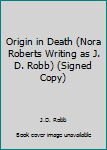 Unknown Binding Origin in Death (Nora Roberts Writing as J. D. Robb) (Signed Copy) Book