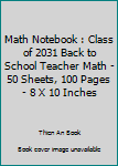 Math Notebook : Class of 2031 Back to School Teacher Math - 50 Sheets, 100 Pages - 8 X 10 Inches