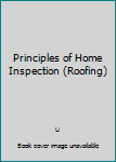 Hardcover Principles of Home Inspection (Roofing) Book