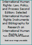International Human Rights: Law, Policy, and Process Second Edition; Selected International Human Rights Instruments and Bibliography for Research on International Human Rights Law