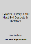Paperback Tyrants History s 100 Most Evil Despots & Dictators Book