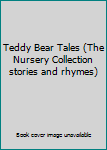 Teddy Bear Tales (The Nursery Collection Stories and Rhymes)
