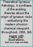 Unknown Binding Introduction to Theoretical Igneous Petrology. A synthesis of the existing theories about the origin of igneous rocks - embodying the modern physico-chemical viewpoint throughout, 1950, 365 pages with illustrations. Book