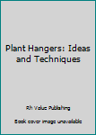 Hardcover Plant Hangers: Ideas and Techniques Book