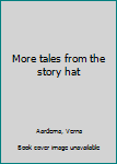 Hardcover More tales from the story hat Book