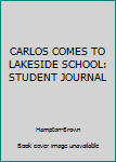 Paperback CARLOS COMES TO LAKESIDE SCHOOL: STUDENT JOURNAL Book