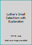 Hardcover Luther's Small Catechism with Explanation Book