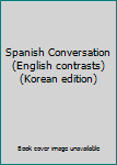 Paperback Spanish Conversation (English contrasts) (Korean edition) [Korean] Book