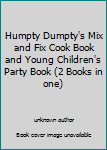 Humpty Dumpty's Mix and Fix Cook Book and Young Children's Party Book