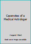 Paperback Casenotes of a Medical Astrologer Book