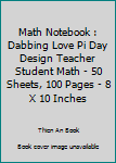 Paperback Math Notebook : Dabbing Love Pi Day Design Teacher Student Math - 50 Sheets, 100 Pages - 8 X 10 Inches Book