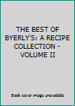 Spiral-bound THE BEST OF BYERLY'S: A RECIPE COLLECTION - VOLUME II Book