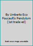 By Umberto Eco Foucault's Pendulum (1st trade ed)