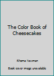 Hardcover The Color Book of Cheesecakes Book