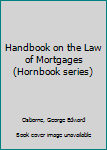 Unknown Binding Handbook on the Law of Mortgages (Hornbook series) Book