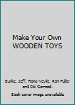 Hardcover Make Your Own WOODEN TOYS Book