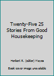 Hardcover Twenty-Five 25 Stories From Good Housekeeping Book