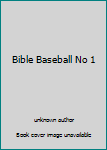 Unknown Binding Bible Baseball No 1 Book