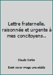 Paperback Lettre fraternelle, raisonnée et urgente à mes concitoyens.. [French] Book