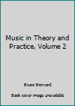 Music in Theory and Practice, Volume 2