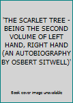 Hardcover 'THE SCARLET TREE - BEING THE SECOND VOLUME OF LEFT HAND, RIGHT HAND (AN AUTOBIOGRAPHY BY OSBERT SITWELL)' Book