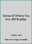 Sense of Where You Are :Bill Bradley