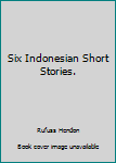 Paperback Six Indonesian Short Stories. Book