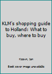 KLM's shopping guide to Holland: What to buy, where to buy