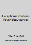 Unknown Binding Exceptional children: Psychology-survey Book