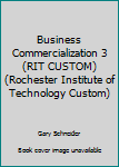 Paperback Business Commercialization 3 (RIT CUSTOM) (Rochester Institute of Technology Custom) Book