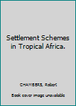 Hardcover Settlement Schemes in Tropical Africa. Book