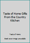 Hardcover Taste of Home Gifts From the Country Kitchen Book