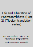 Hardcover Life and Liberation of Padmasambhava (Part 2) (Tibetan translation series) Book