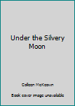 Paperback Under the Silvery Moon Book