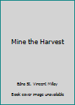 Mine the Harvest