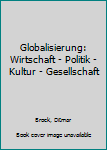 Paperback Globalisierung: Wirtschaft - Politik - Kultur - Gesellschaft [German] Book