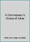 Paperback A Connoisseur's Choice of Jokes Book