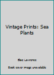 Vintage Prints: Sea Plants