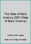 Paperback The State of Black America 2003 (State of Black America) Book