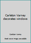 Hardcover Carleton Varney decorates windows Book