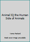 Hardcover Animal IQ the Human Side of Animals Book